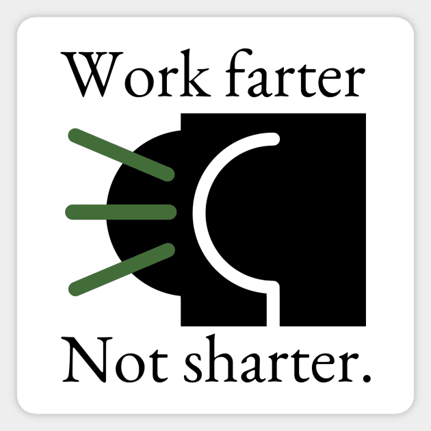 Work Farter Not Sharter. Sticker by Potatoman